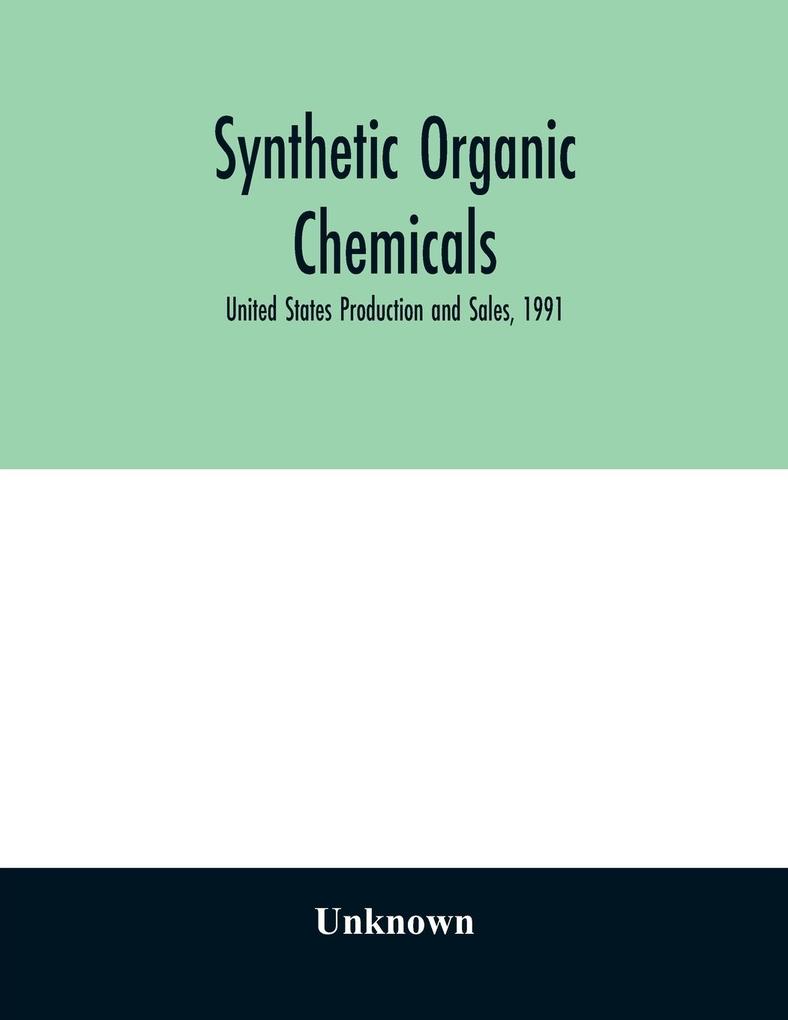Synthetic organic chemicals; United States Production and Sales 1991