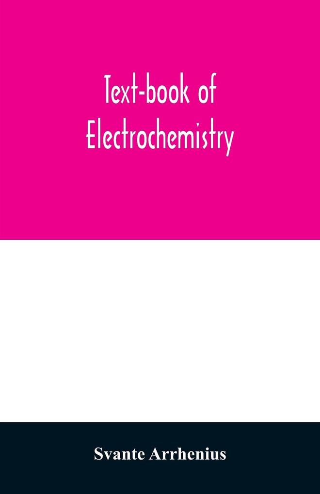 Text-book of electrochemistry