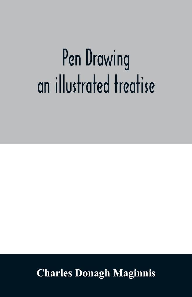 Pen drawing ; an illustrated treatise