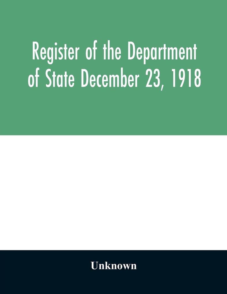 Register of the Department of State December 23 1918