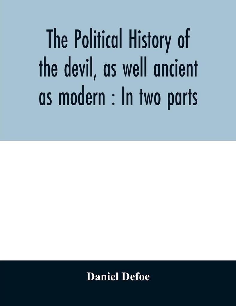 The political history of the devil as well ancient as modern