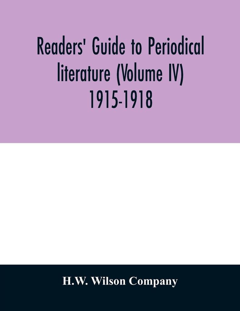Readers‘ guide to periodical literature (Volume IV) 1915-1918