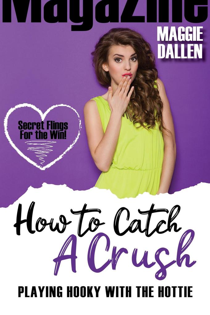 Playing Hooky with the Hottie (How to Catch a Crush #3)