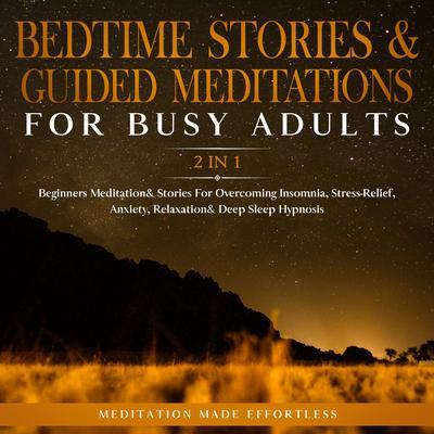 Bedtime Stories & Guided Meditations For Busy Adults (2 in 1)