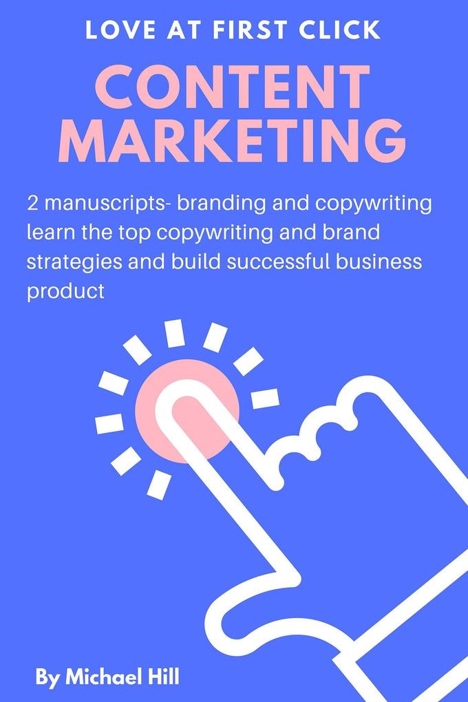 Content Marketing: 2 Manuscripts: Branding and Copywriting: Learn the Top Copywriting and Brand Strategies and Build Successful Business Product