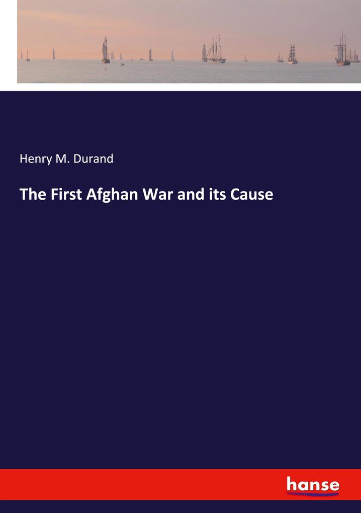 The First Afghan War and its Cause