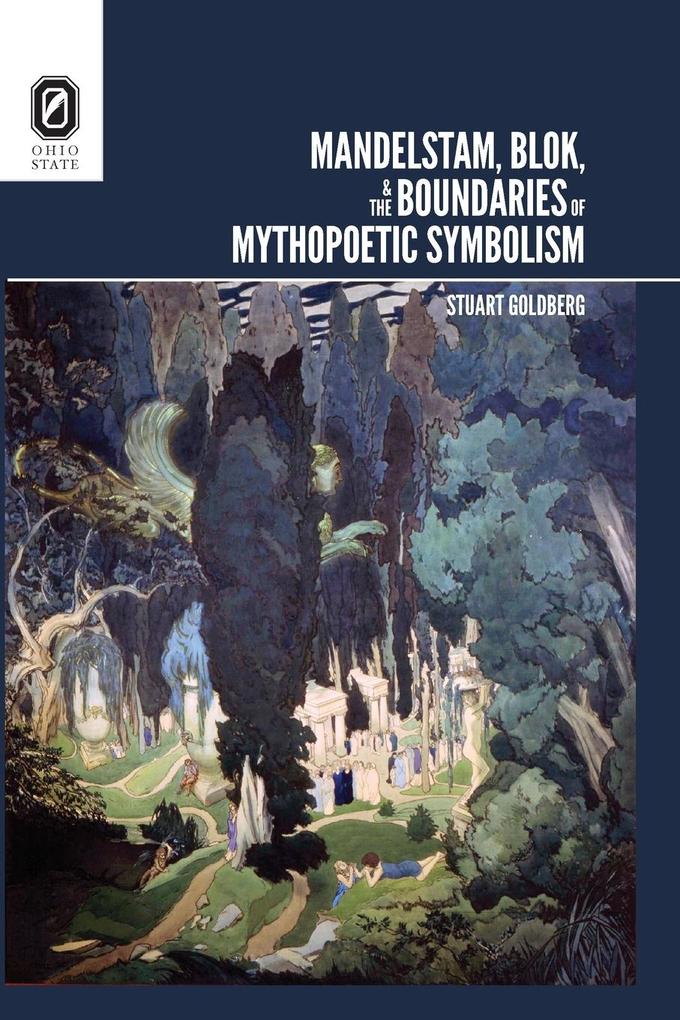 Mandelstam Blok and the Boundaries of Mythopoetic Symbolism