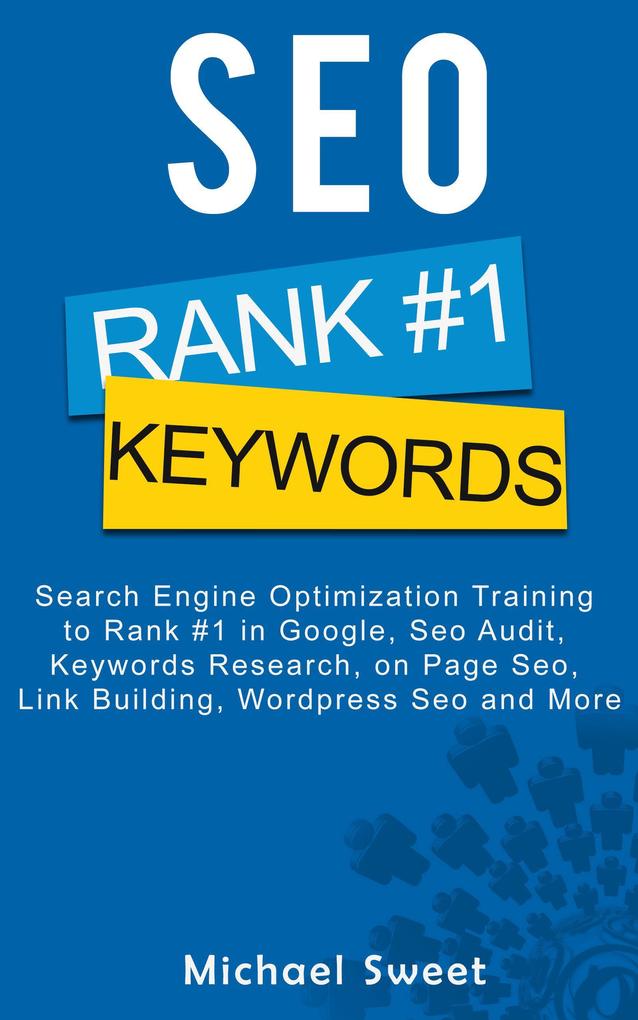 SEO: Search Engine Optimization Training to Rank #1 in Google SEO Audit Keywords Research on Page SEO Link Building Wordpress SEO and More