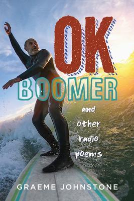 OK Boomer and other radio poems