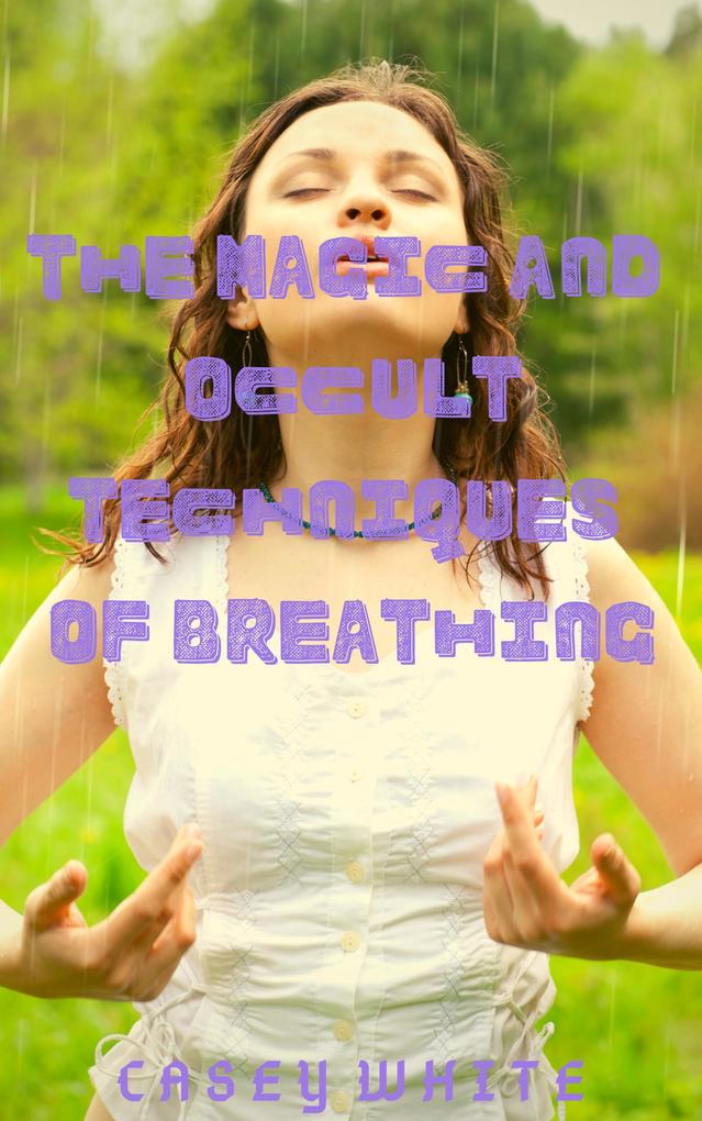 The Magic and Occult Techniques of Breathing