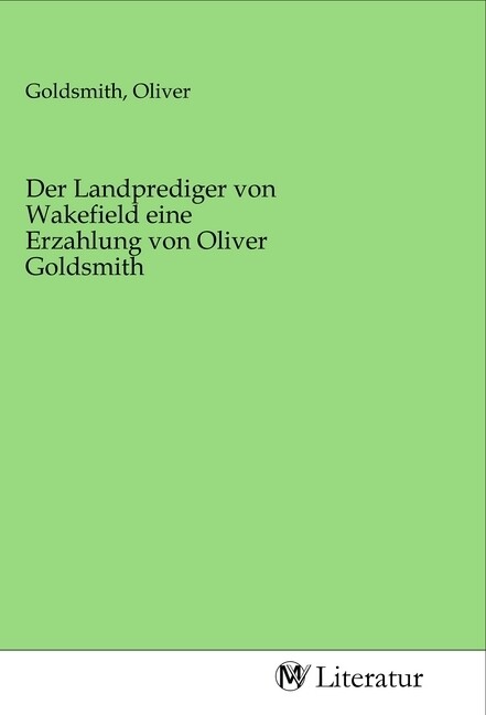 Image of Der Landprediger von Wakefield eine Erzahlung von Oliver Goldsmith