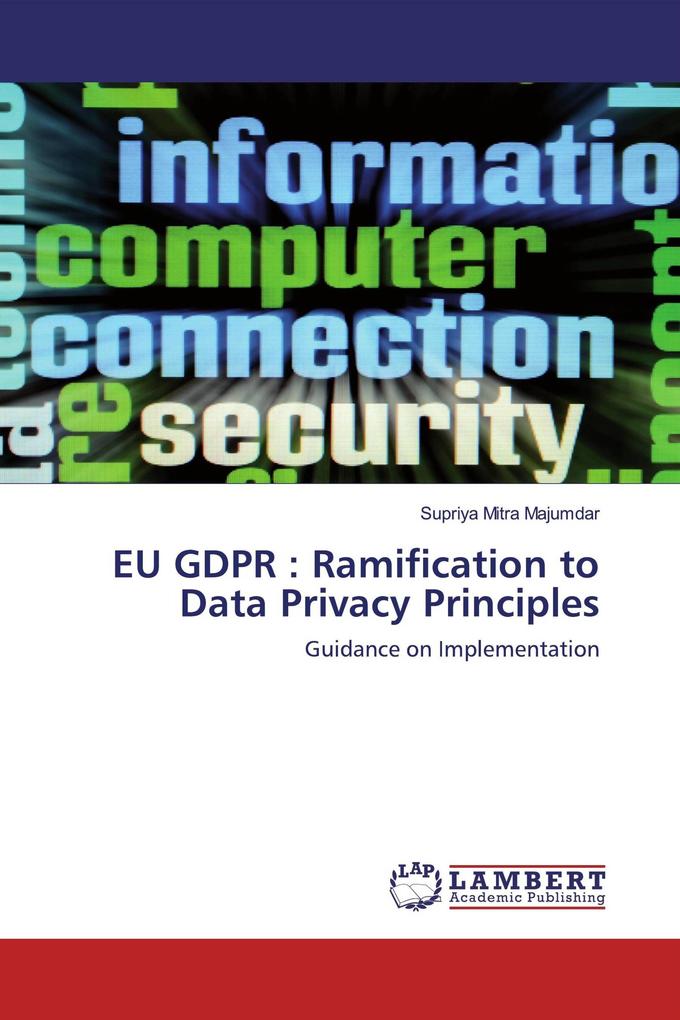 EU GDPR : Ramification to Data Privacy Principles