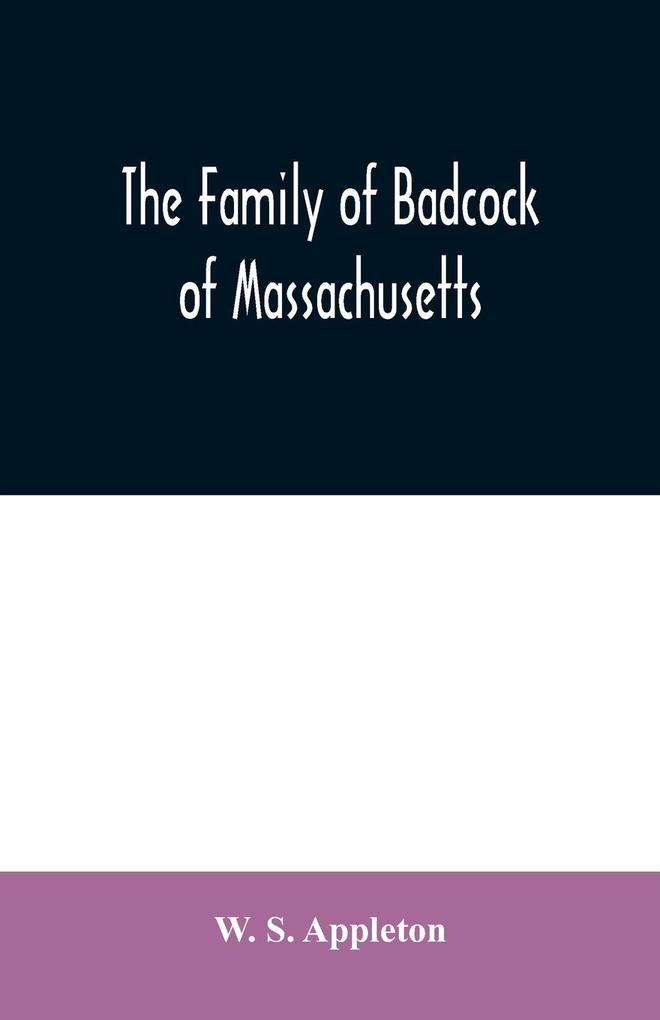 The family of Badcock of Massachusetts
