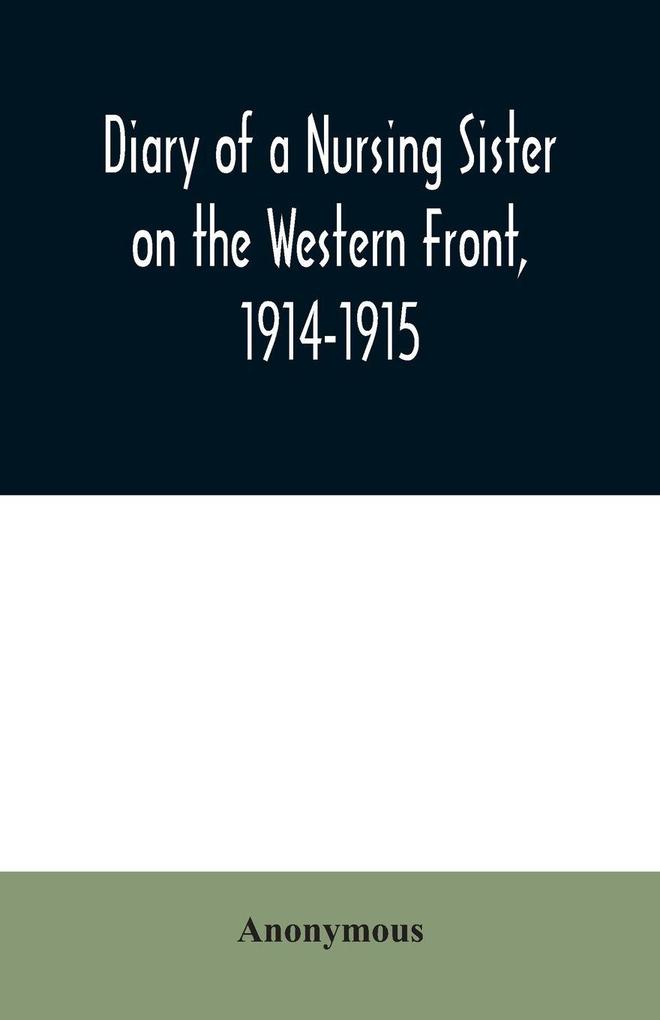 Diary of a Nursing Sister on the Western Front 1914-1915