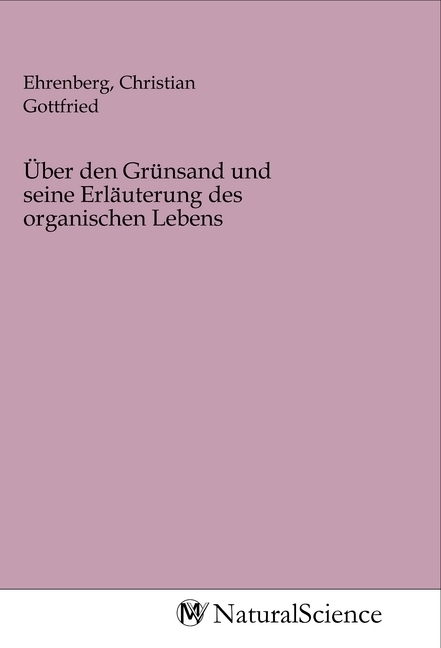 Image of Über den Grünsand und seine Erläuterung des organischen Lebens