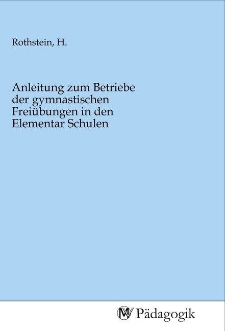Image of Anleitung zum Betriebe der gymnastischen Freiübungen in den Elementar Schulen
