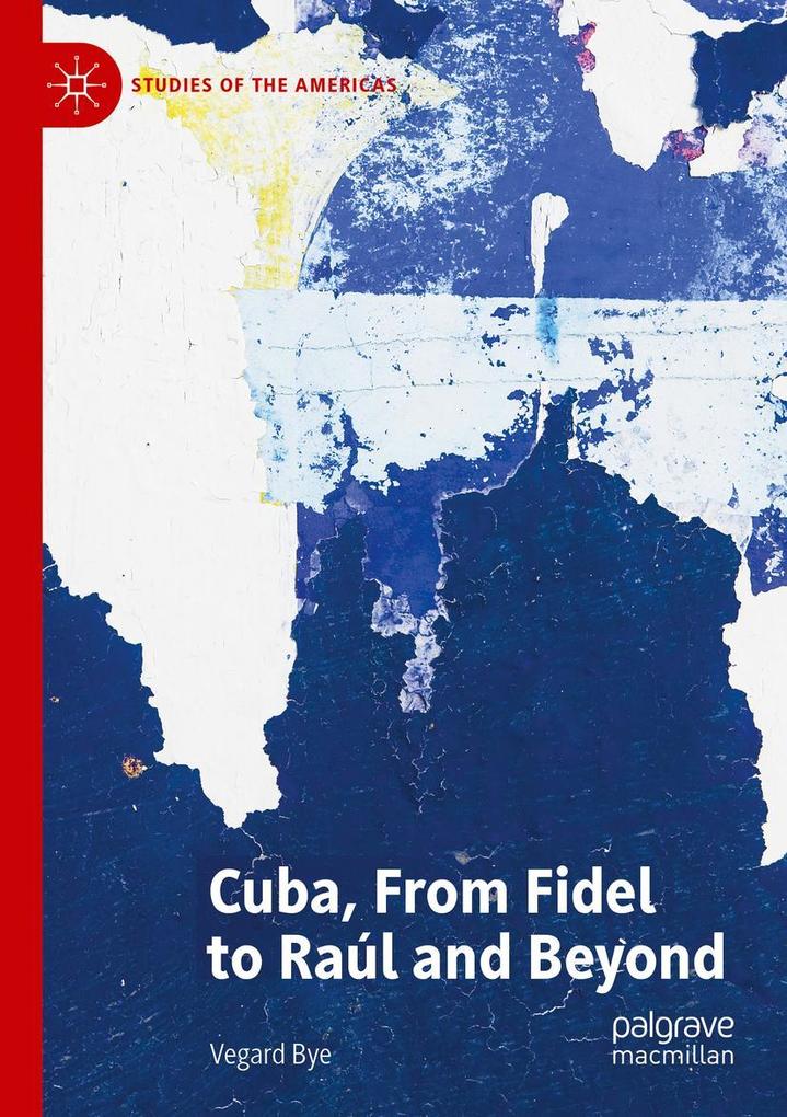 Cuba From Fidel to Raúl and Beyond