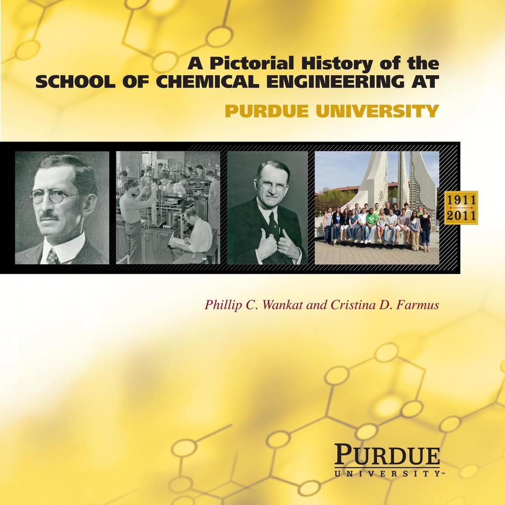 Pictorial History of Chemical Engineering at Purdue University 1911 - 2011