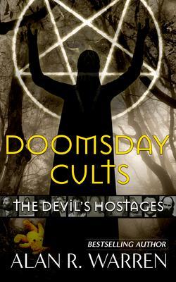 Doomsday Cults ; The Devil‘s Hostages