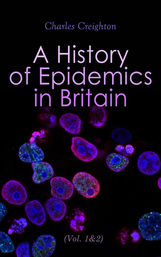A History of Epidemics in Britain (Vol. 1&2)