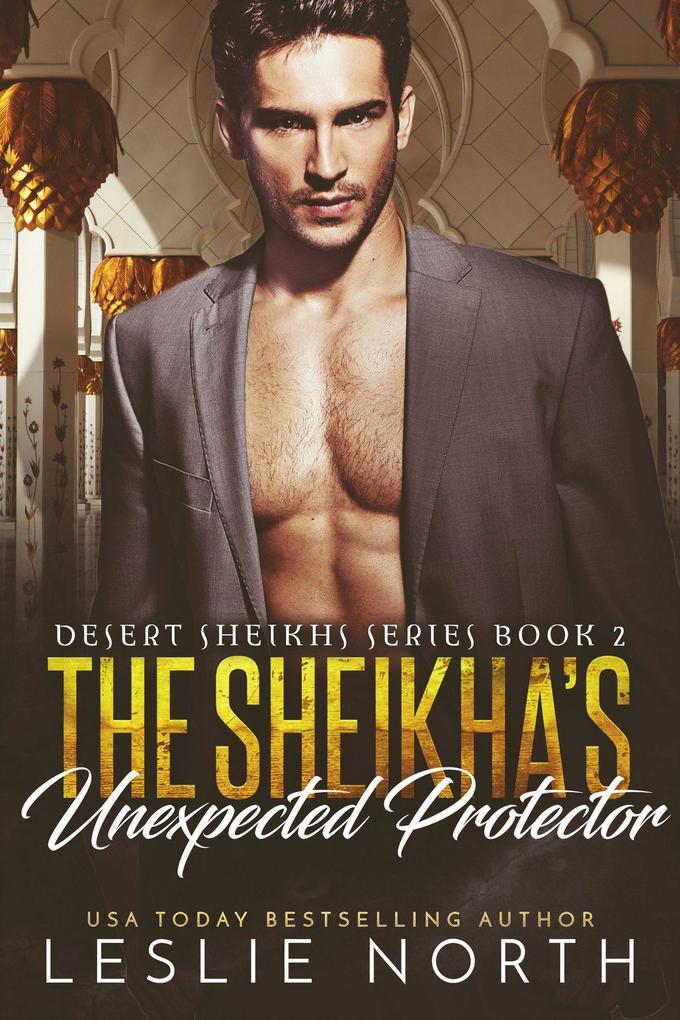 The Sheikha's Unexpected Protector (Desert Sheikhs #2)