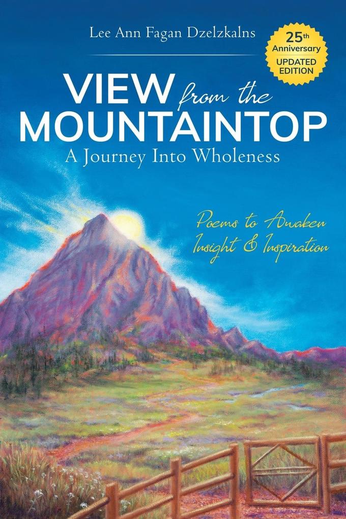 View from the Mountaintop: A Journey Into Wholeness: Poems to Awaken Insight & Inspiration
