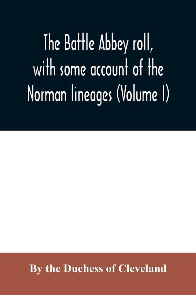 The Battle Abbey roll with some account of the Norman lineages (Volume I)