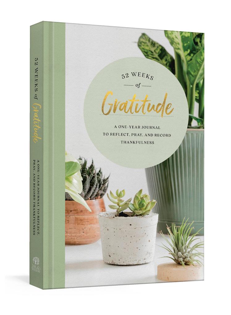 52 Weeks of Gratitude: A One-Year Journal to Reflect Pray and Record Thankfulness