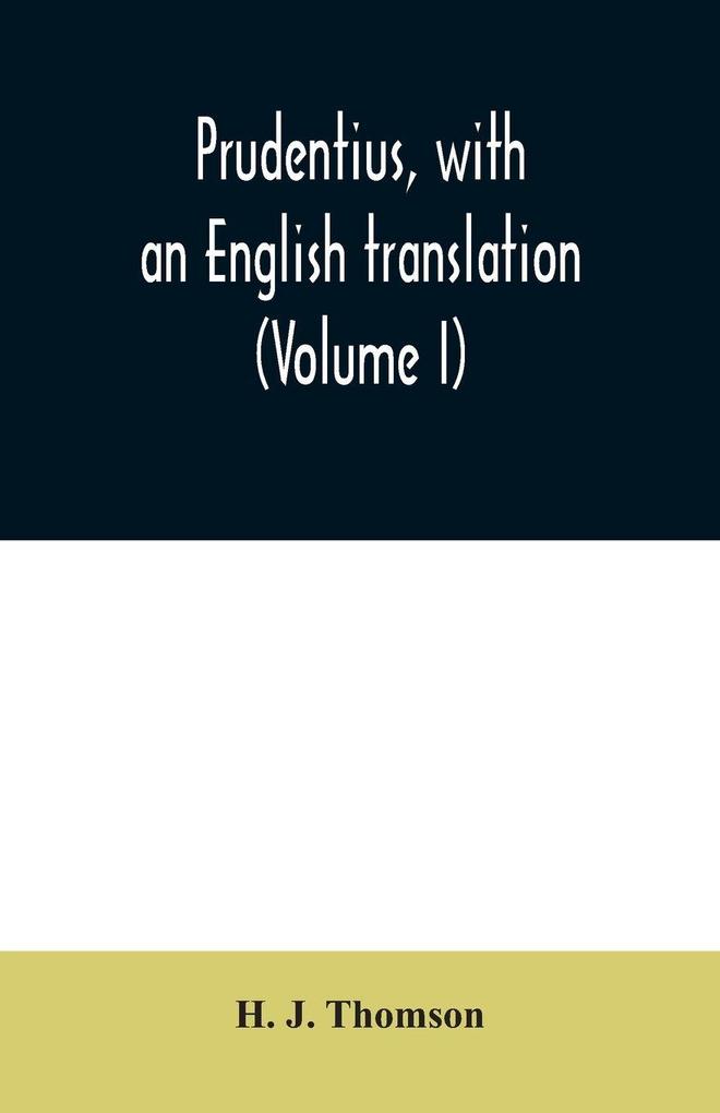 Prudentius with an English translation (Volume I)