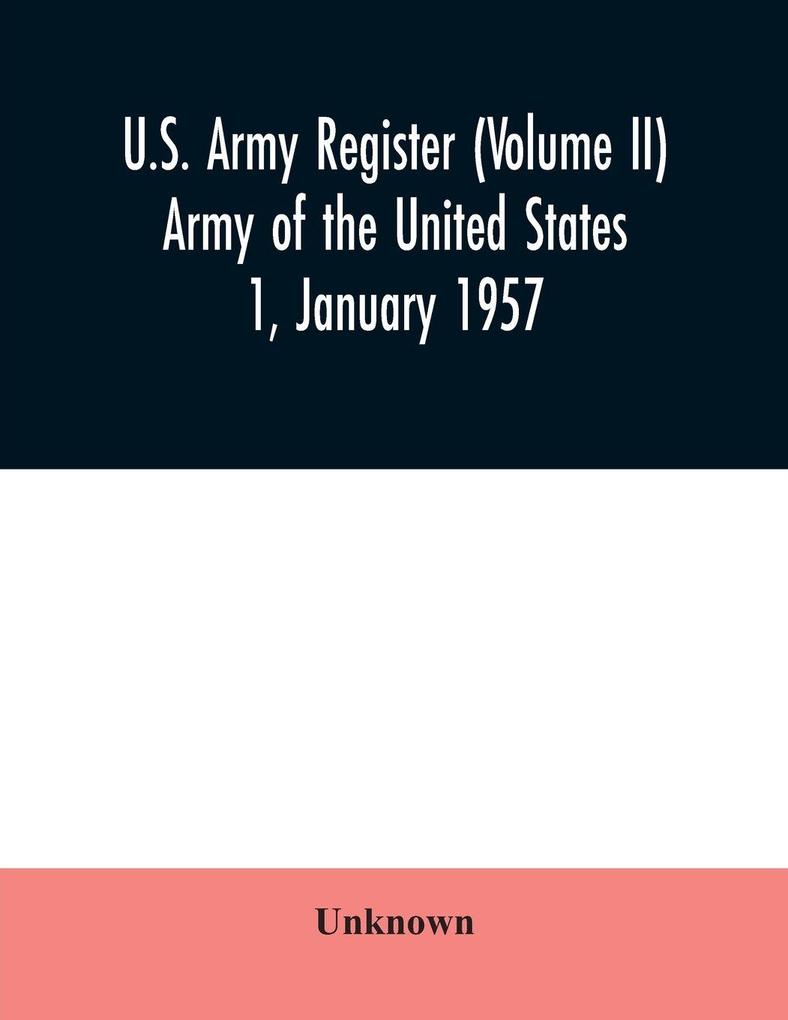 U.S. Army register (Volume II) Army of the United States 1 January 1957