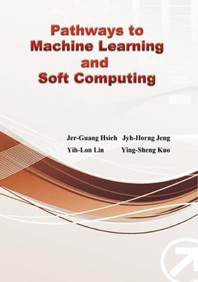 Pathways to Machine Learning and Soft Computing