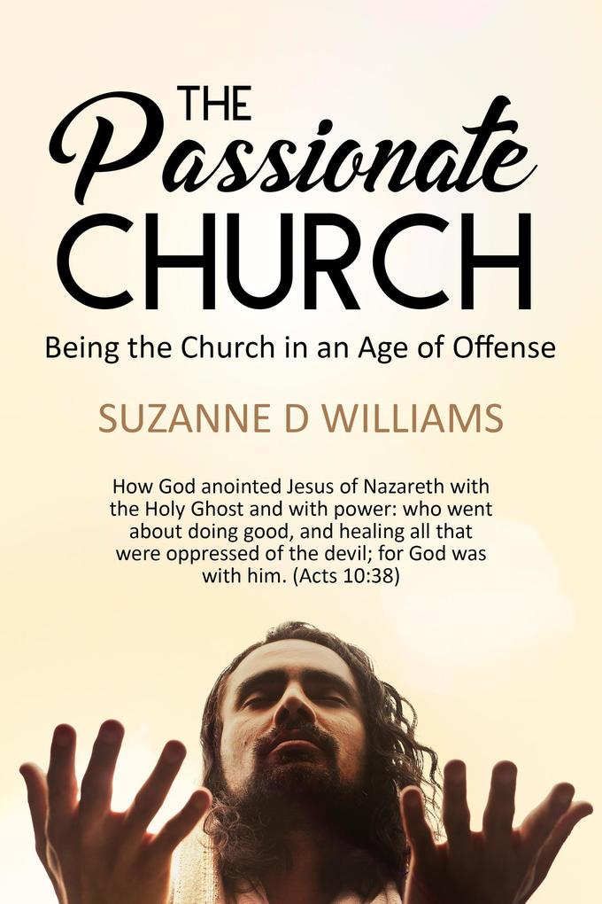 The Passionate Church: Being the Church in an Age of Offense