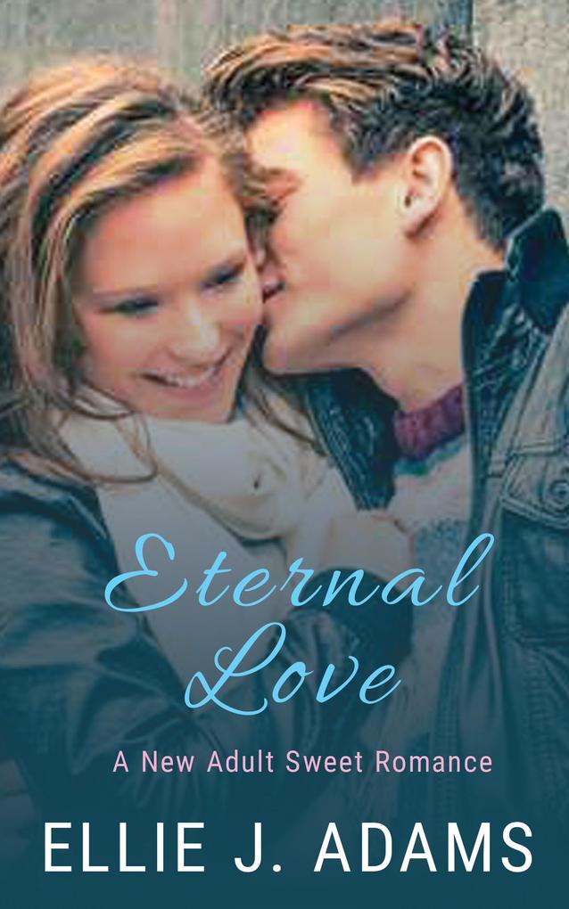 Eternal Love (New Adult Sweet Romance Series #8)