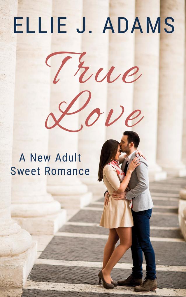 True Love (New Adult Sweet Romance Series #7)