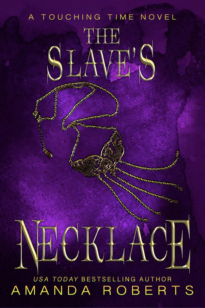 The Slave‘s Necklace: A Time Travel Romance (Touching Time #3)
