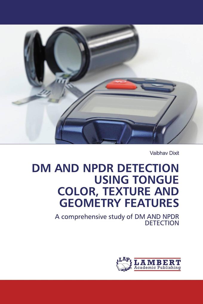 DM AND NPDR DETECTION USING TONGUE COLOR TEXTURE AND GEOMETRY FEATURES