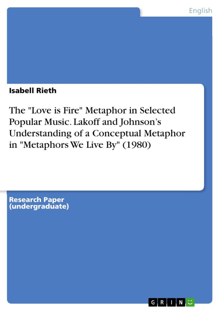 The Love is Fire Metaphor in Selected Popular Music. Lakoff and Johnson‘s Understanding of a Conceptual Metaphor in Metaphors We Live By (1980)