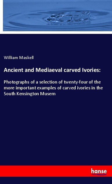 Ancient and Mediaeval carved Ivories: