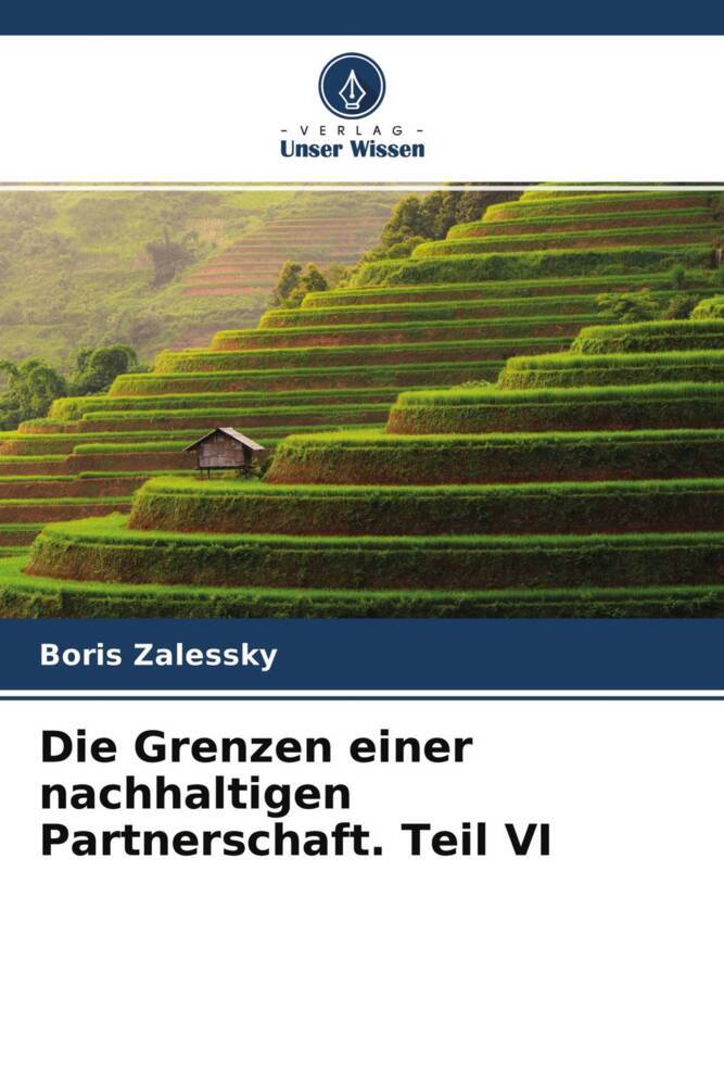Die Grenzen einer nachhaltigen Partnerschaft. Teil VI
