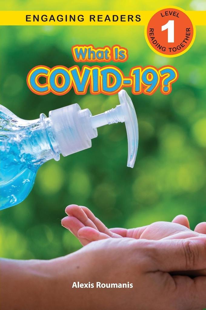 What Is COVID-19? (Engaging Readers Level 1)