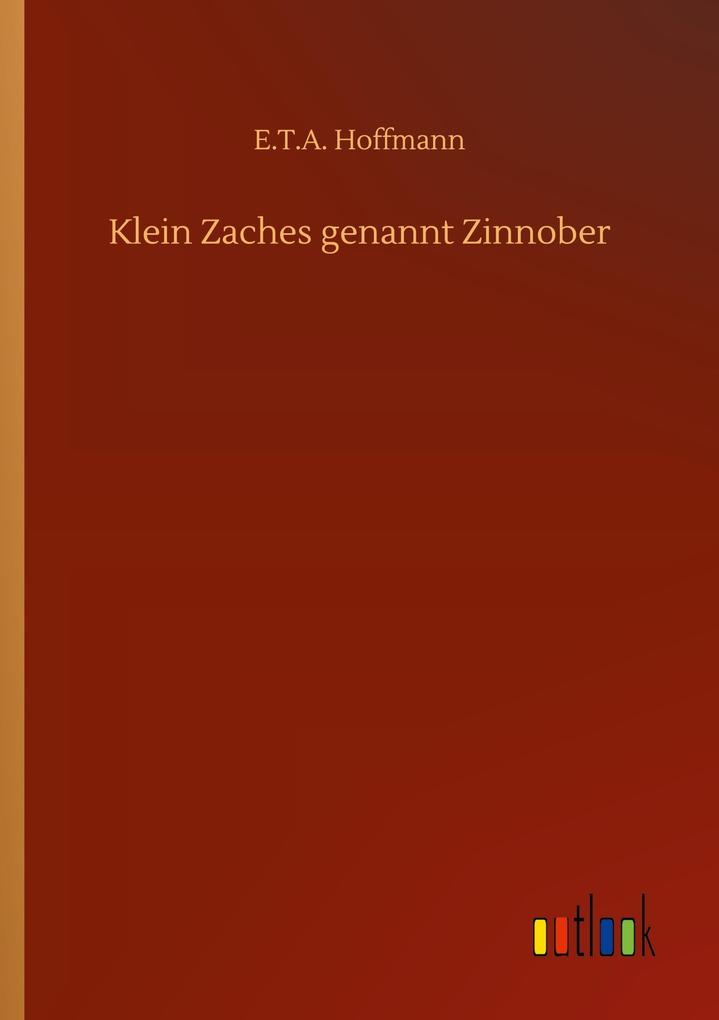 Klein Zaches genannt Zinnober