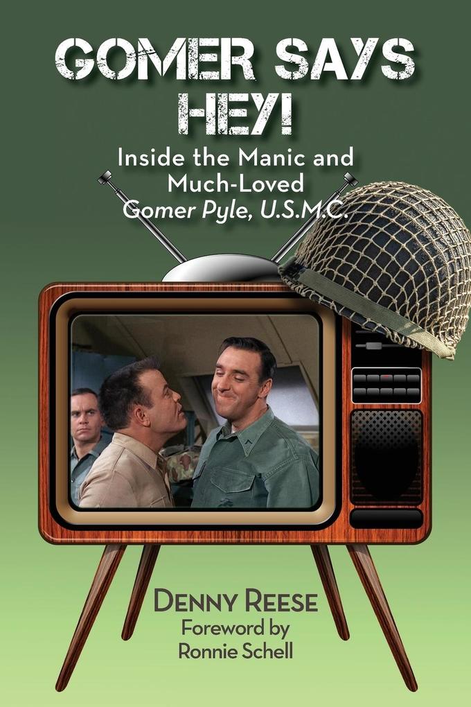 Gomer Says Hey! Inside the Manic and Much-Loved Gomer Pyle U.S.M.C.