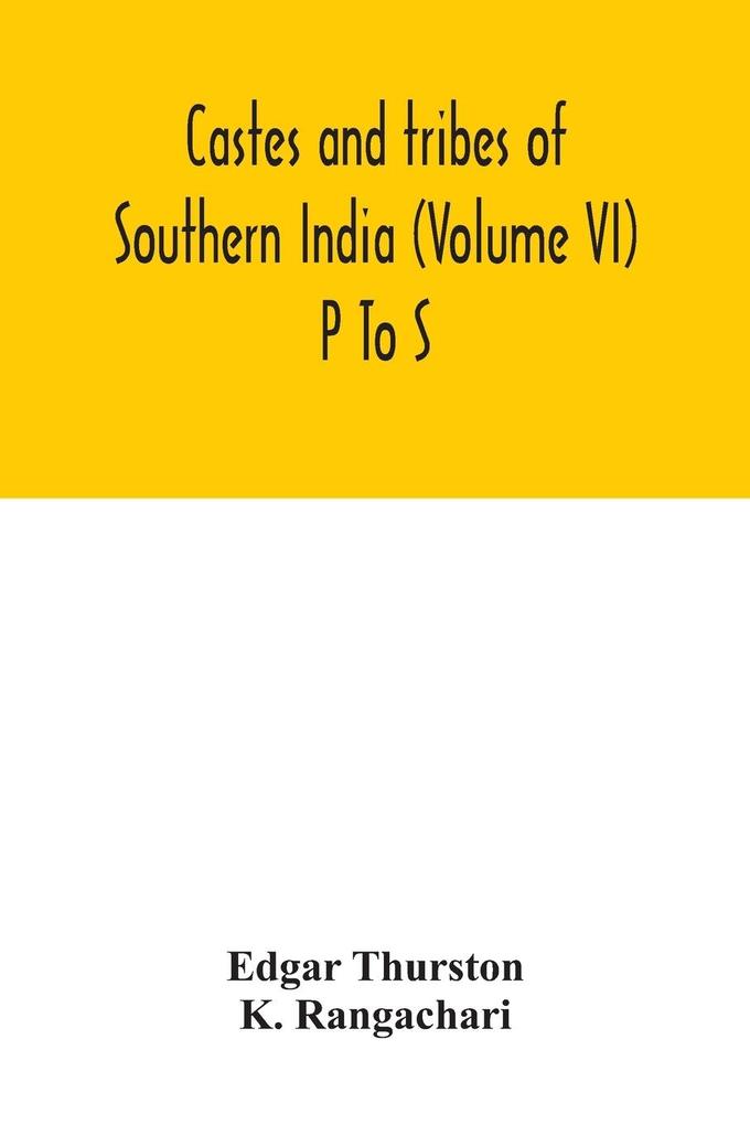 Castes and tribes of southern India (Volume VI) P To S