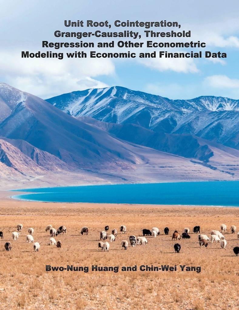 Unit Root Cointegration Granger-Causality Threshold Regression and Other Econometric Modeling with Economics and Financial Data