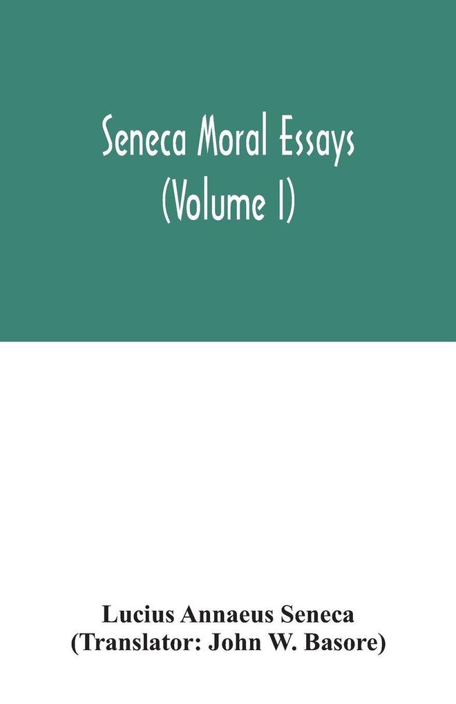 Seneca Moral essays (Volume I)