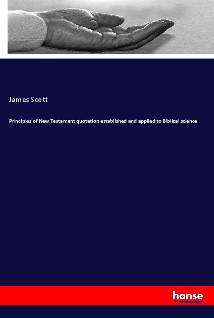 Principles of New Testament quotation established and applied to Biblical science
