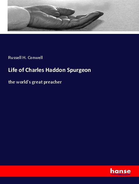Life of Charles Haddon Spurgeon - Russell H. Conwell
