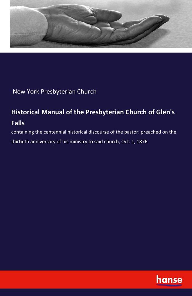 Historical Manual of the Presbyterian Church of Glen‘s Falls