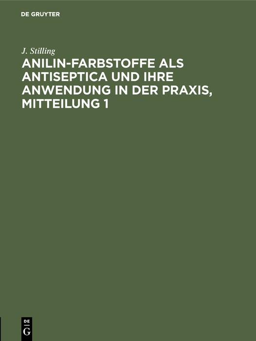 Jakob Stilling: Anilin-Farbstoffe als Antiseptica und ihre Anwendung in der Praxis. Mitteilung 1