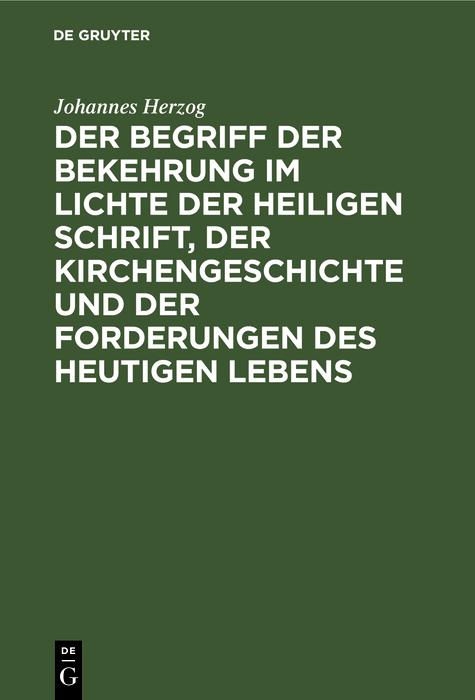 Der Begriff der Bekehrung im Lichte der heiligen Schrift der Kirchengeschichte und der Forderungen des heutigen Lebens
